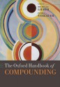 The Oxford Handbook of Compounding - Rochelle Lieber, Pavol Stekauer