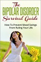 The Bipolar Disorder Survival Guide: How To Prevent Mood Swings From Ruling Your Life (The Anxiety Cure, The Fear Cure, Ultimate Guide to Overcoming Fear, Freedom From Anxiety, The Worry Cure) - Dr. David Lee