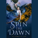 Spin the Dawn - Elizabeth Lim