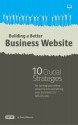 Building a Better Business Website: 10 Crucial Strategies for Turning Your Online Presence into Something Your Company can Actually Use - Randy Milanovic