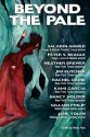 Beyond the Pale - Jane Yolen, Peter S. Beagle, Kami Garcia, Heather Brewer, Gillian Philip, Saladin Ahmed, Henry L. Herz, Abigail Larson, Nancy Holder, Rachel Caine, Jim Butcher