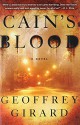 Cain's Blood: A Novel - Geoffrey Girard