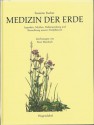 Medizin der Erde. Legenden, Mythen, Heilanwendung und Betrachtung unserer Heilpflanzen - Susanne Fischer-Rizzi