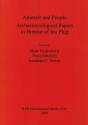 Animals and People: Archaeozoological Papers in Honour of Ina Plug - Shaw Badenhorst, Peter Mitchell, Jonathan C. Driver