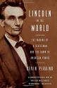 Lincoln in the World: The Making of a Statesman and the Dawn of American Power - Kevin Peraino