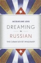 Dreaming in Russian: The Cuban Soviet Imaginary - Jacqueline Loss