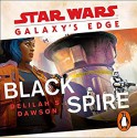 Star Wars Galaxy's Edge Black Spire - Delilah S. Dawson, January LaVoy