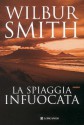 La spiaggia infuocata: Il ciclo dei Courteney d'Africa (Longanesi Romanzi d'Avventura) (Italian Edition) - Wilbur Smith, Carlo Brera