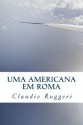 Uma Americana Em Roma - Claudio Ruggeri, Marily Santos De Souza