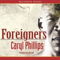 Foreigners: Unabridged - Caryl Phillips