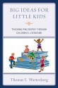 Big Ideas for Little Kids: Teaching Philosophy through Children's Literature - Thomas E. Wartenberg