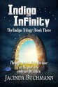 Indigo Infinity: The Indigo Trilogy: Book Three - Jacinda Buchmann, Mickey Reed