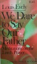 We Dare to Say Our Father - Louis Evely