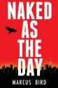 Naked As The Day marcus bird - Marcus Bird