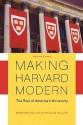 Making Harvard Modern: The Rise of America's University - Morton Keller