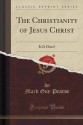 The Christianity of Jesus Christ: Is It Ours? (Classic Reprint) - Mark Guy Pearse