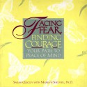 Facing Fear, Finding Courage: Your Path to Peace of Mind - Sarah Quigley