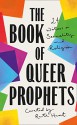 The Book of Queer Prophets: 24 Writers on Sexuality and Religion - Ruth Hunt