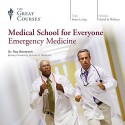 Medical School for Everyone: Emergency Medicine - The Great Courses, Professor Roy Benaroch, The Great Courses