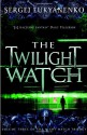 The Twilight Watch (Watch, #3) - Sergei Lukyanenko, Andrew Bromfield