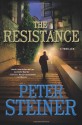 The Resistance: A Thriller - Peter Steiner