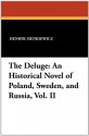 The Deluge, Vol. 2: An Historical Novel of Poland, Sweden, and Russia - Henryk Sienkiewicz, Jeremiah Curtin