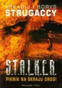 S.T.A.L.K.E.R. Piknik na skraju drogi - Arkady Strugatsky, Boris Strugatsky, Irena Lewandowska