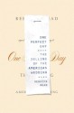 One Perfect Day: The Selling of the American Wedding - Rebecca Mead