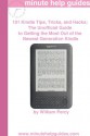 101 Kindle 3 Tips, Tricks, and Hacks: The Unofficial Guide to Getting the Most Out of the Newest Generation Kindle - Minute Help Guides