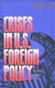 Crises In U. S. Foreign Policy: An International History Reader - Michael H. Hunt