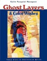 Ghost Layers & Color Washes: Three Steps to Spectacular Quilts - Katie Pasquini Masopust