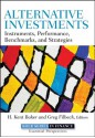 Alternative Investments: Instruments, Performance, Benchmarks and Strategies (Robert W. Kolb Series) - H. Kent Baker, Greg Filbeck