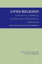 Lived Religion: Conceptual, Empirical and Practical-Theological Approaches, Essays in Honor of Hans-Gunter Heimbrock - Heinz Streib