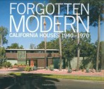 Forgotten Modern: California Houses 1940-1970 - Alan Hess, Alan Weintraub