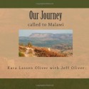 Our Journey: called to Malawi - Kara Lassen Oliver, Jeff Oliver, Claire Marin Oliver, Carter Oliver