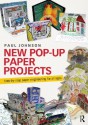 New Pop-Up Paper Projects: Step-by-step paper engineering for all ages - Paul Johnson