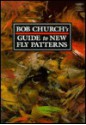 Bob Church's Guide to New Fly Patterns - Bob Church