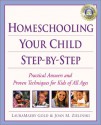 Homeschooling Your Child Step-by-Step: 100 Simple Solutions to Homeschooling Toughest Problems - LauraMaery Gold, Joan M. Zielinski