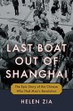 The last Boat Out of Shanghai: The Epic Story of the Chinese Who fled Mao's Revolution - Helen Zia