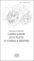 Carta Canta: Zitti Tutti!; In Fondo a Destra: Tre Monologhi - Raffaello Baldini