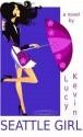 Seattle Girl (A chick lit romance about love, dating...and my really big mouth) - Lucy Kevin