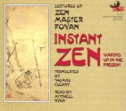 Instant Zen: Waking Up in the Present - Zen Master Foyan, Mitchell Ryan