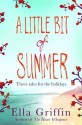 A Little Bit of Summer - Ella Griffin