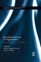 Boundary-Spanning in Organizations: Network, Influence and Conflict - Thirugnanasambandam Ramalingam, Prem K Goel, Janice Langan Fox, Cary Cooper