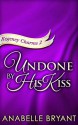 Undone by His Kiss (Regency Charms, Book 2) - Anabelle Bryant