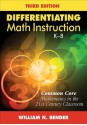 Differentiating Math Instruction, K-8: Common Core Mathematics in the 21st Century Classroom - William N. Bender