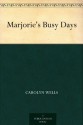 Marjorie's Busy Days - Carolyn Wells