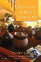 The Art and Alchemy of Chinese Tea - Daniel P. Reid