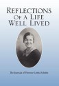 Reflections of a Life Well Lived: The Journals of Florence Lietha Schultz - Florence Lietha Schultz