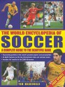 The World Encyclopedia of Soccer: A Complete Guide to the Beautiful Game - Tom MacDonald